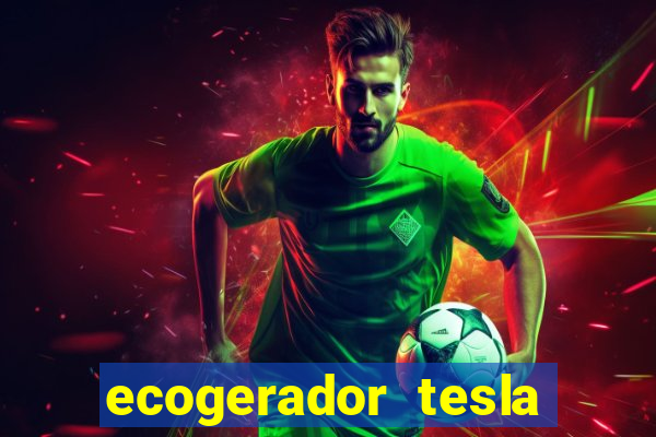 ecogerador tesla reclame aqui